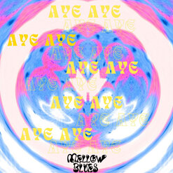 Aye Aye is a song by psychedelic indie blues and folk guitarist and singer-songwriter, Mellow Blues.